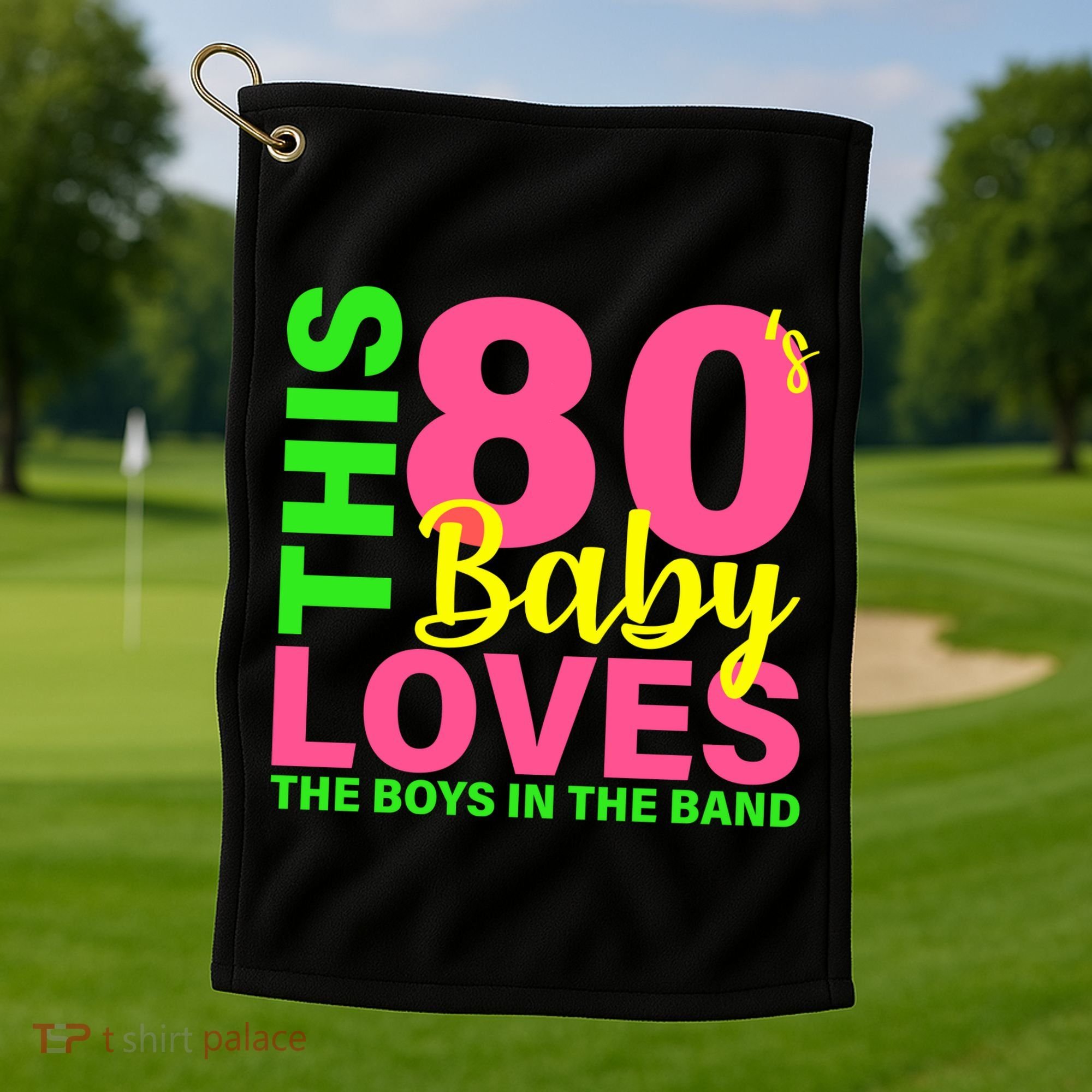 This 80's Baby Loves The Boys In The Band Golf Towel