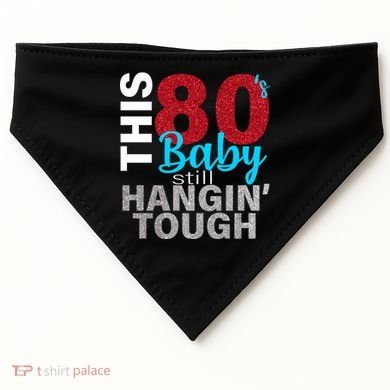 This 80's Baby Still Hangin' Tough USA-Made Doggie Bandana