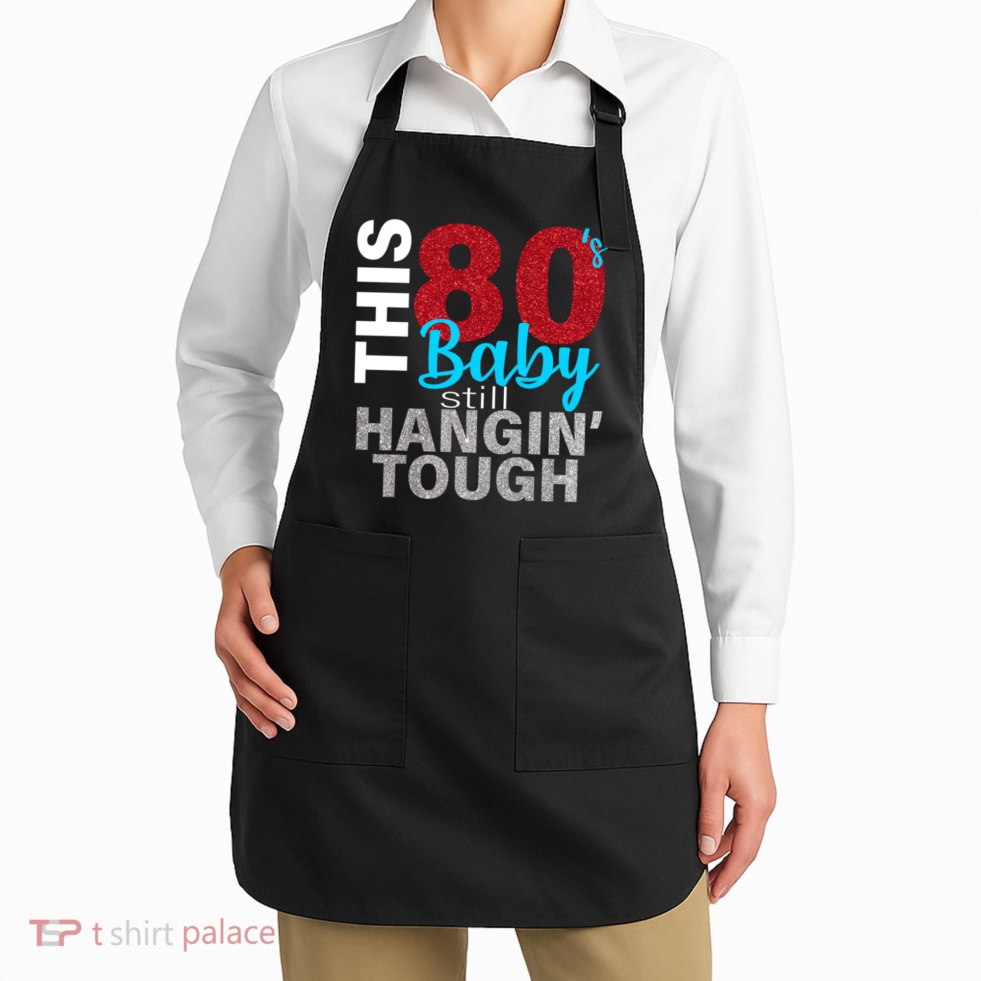 This 80's Baby Still Hangin' Tough Apron