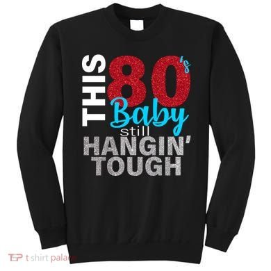 This 80's Baby Still Hangin' Tough Sweatshirt