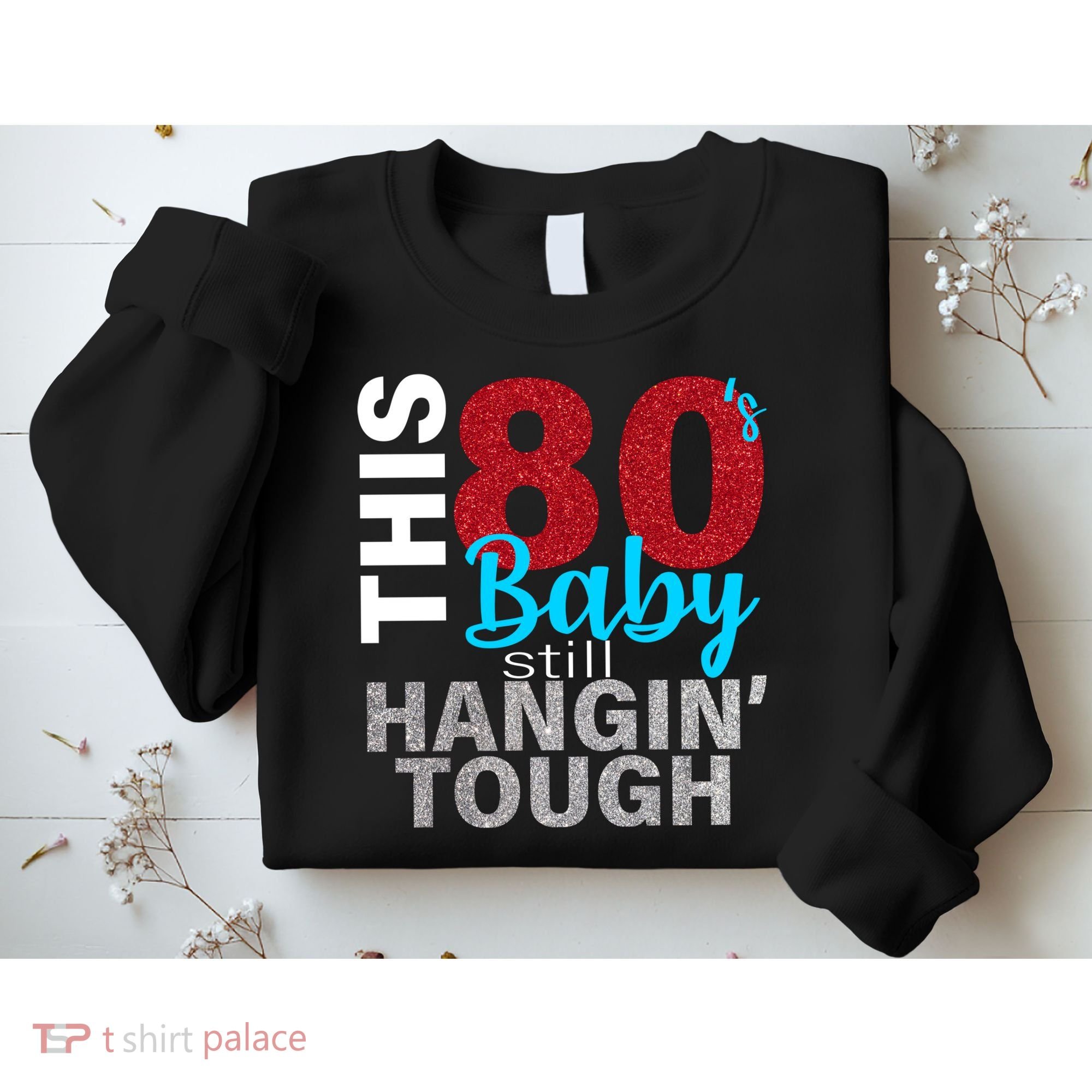 This 80's Baby Still Hangin' Tough Sweatshirt