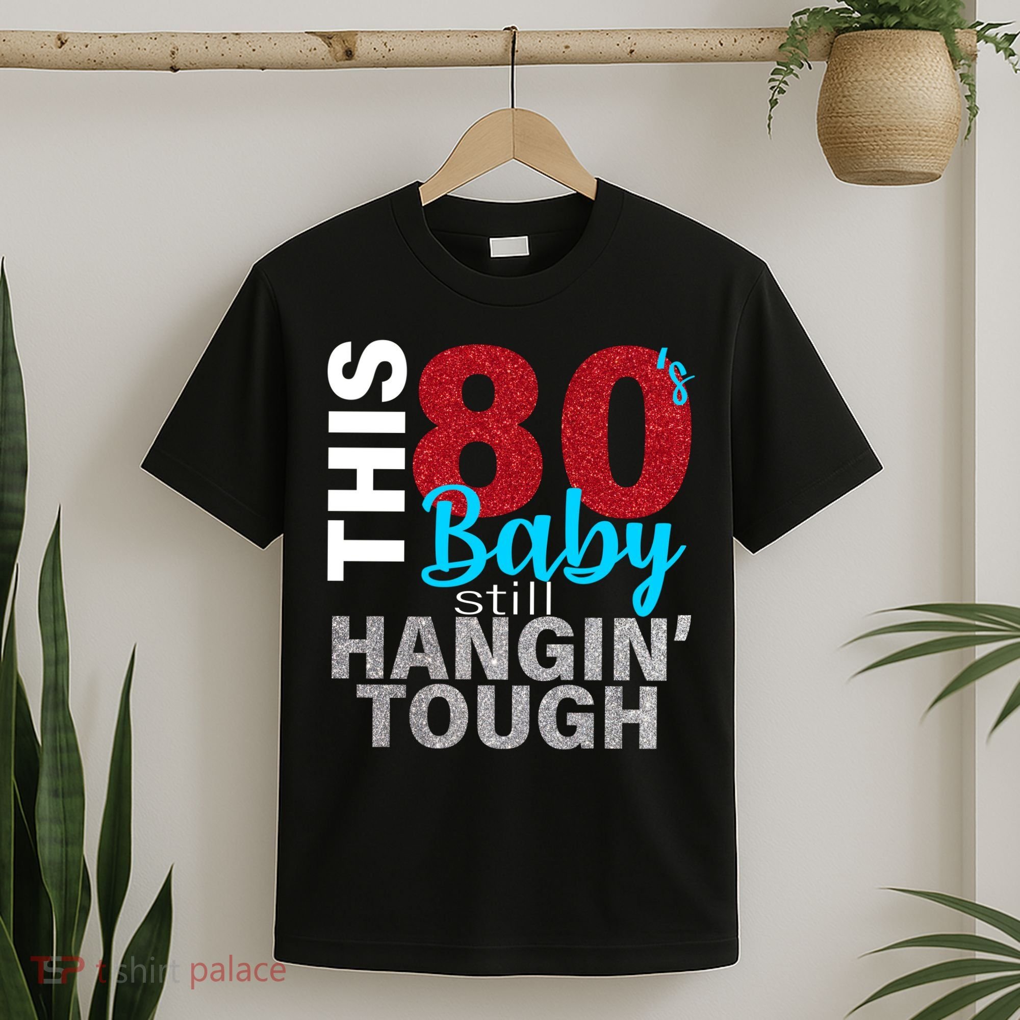 This 80's Baby Still Hangin' Tough T-Shirt