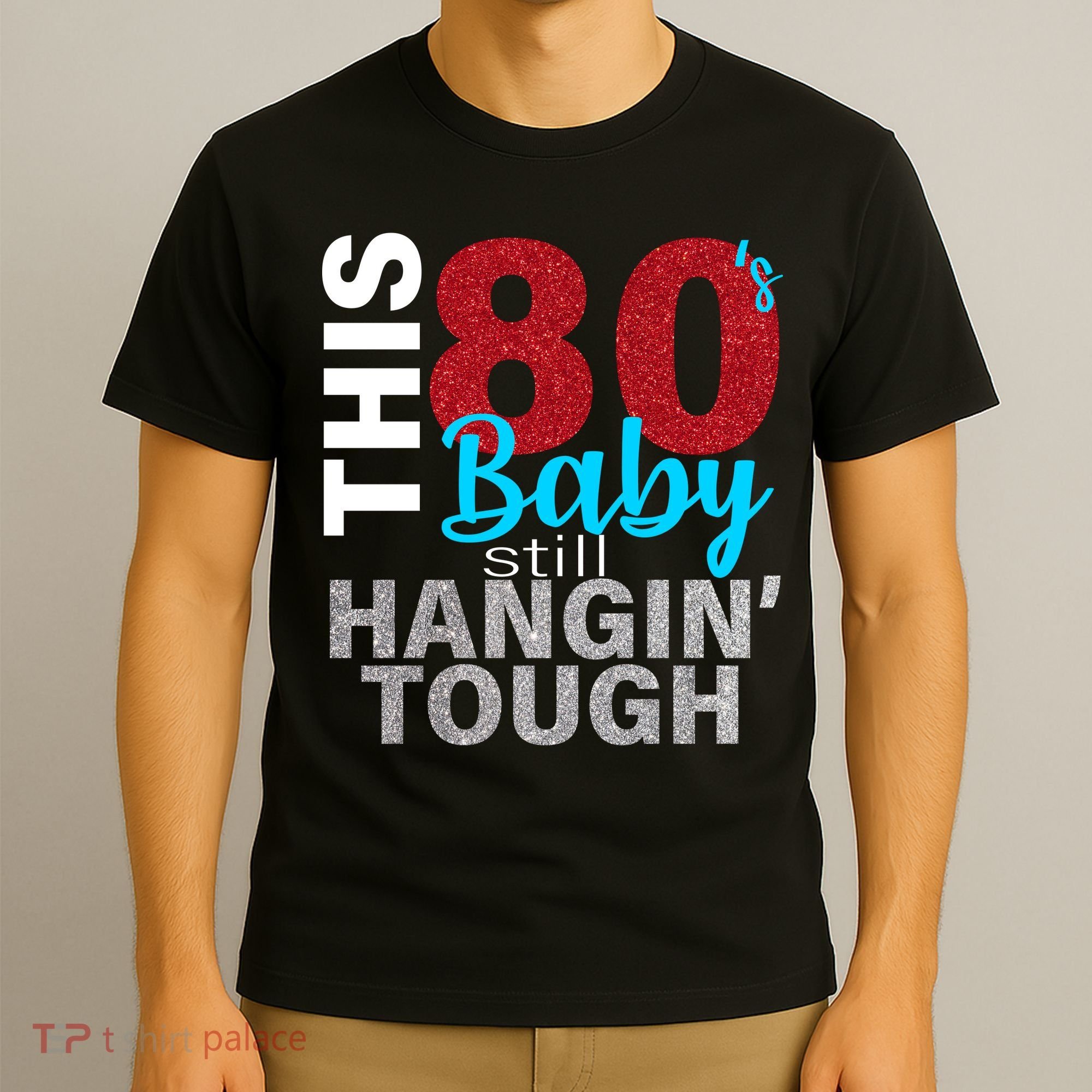 This 80's Baby Still Hangin' Tough T-Shirt