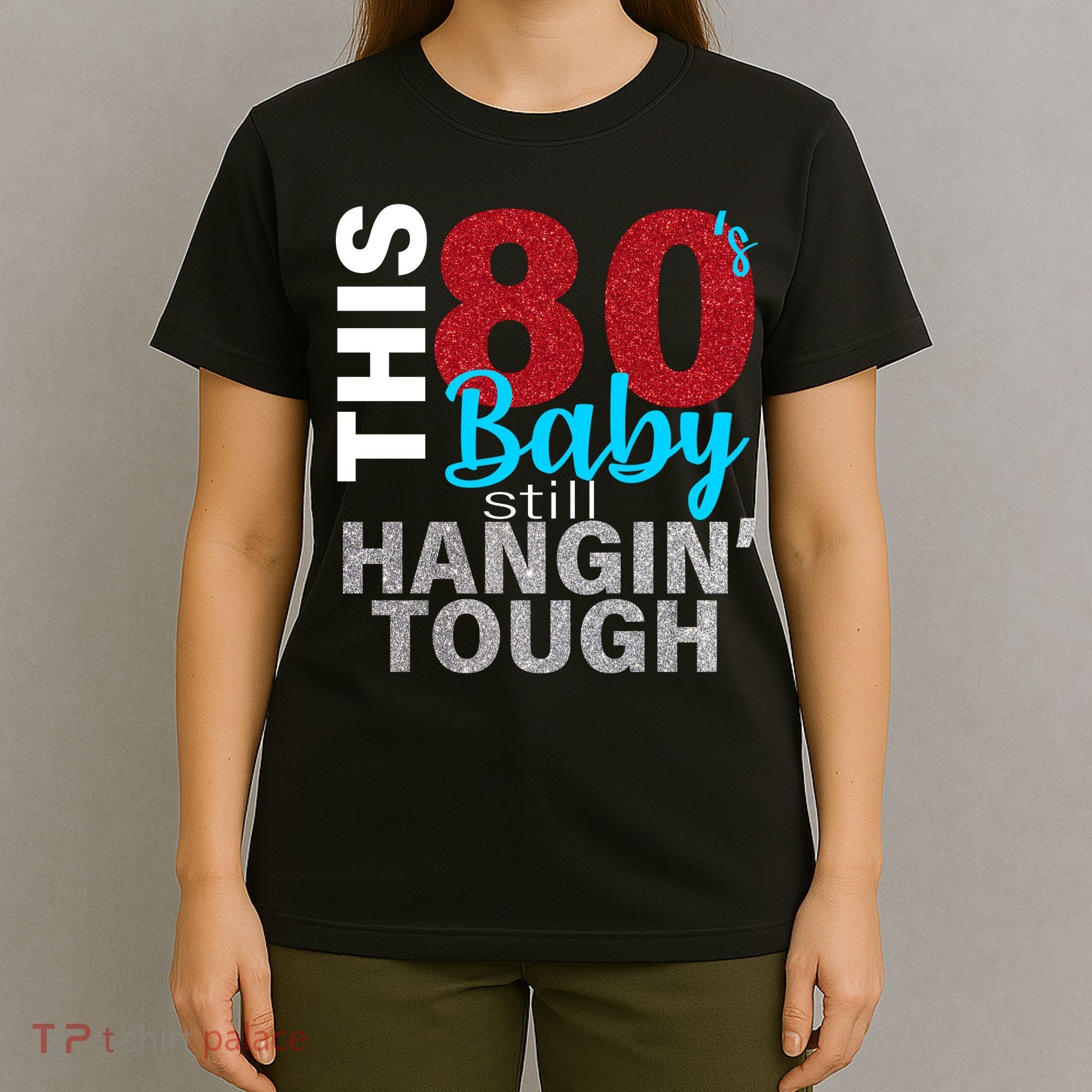 This 80's Baby Still Hangin' Tough T-Shirt