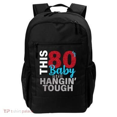 This 80's Baby Still Hangin' Tough Backpack
