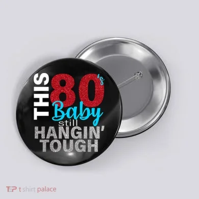 This 80's Baby Still Hangin' Tough Button