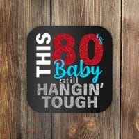 This 80's Baby Still Hangin' Tough Coaster thumb 0