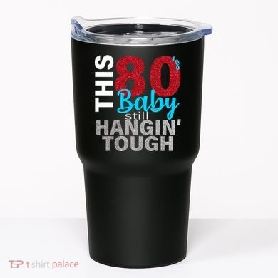 This 80's Baby Still Hangin' Tough Tumbler