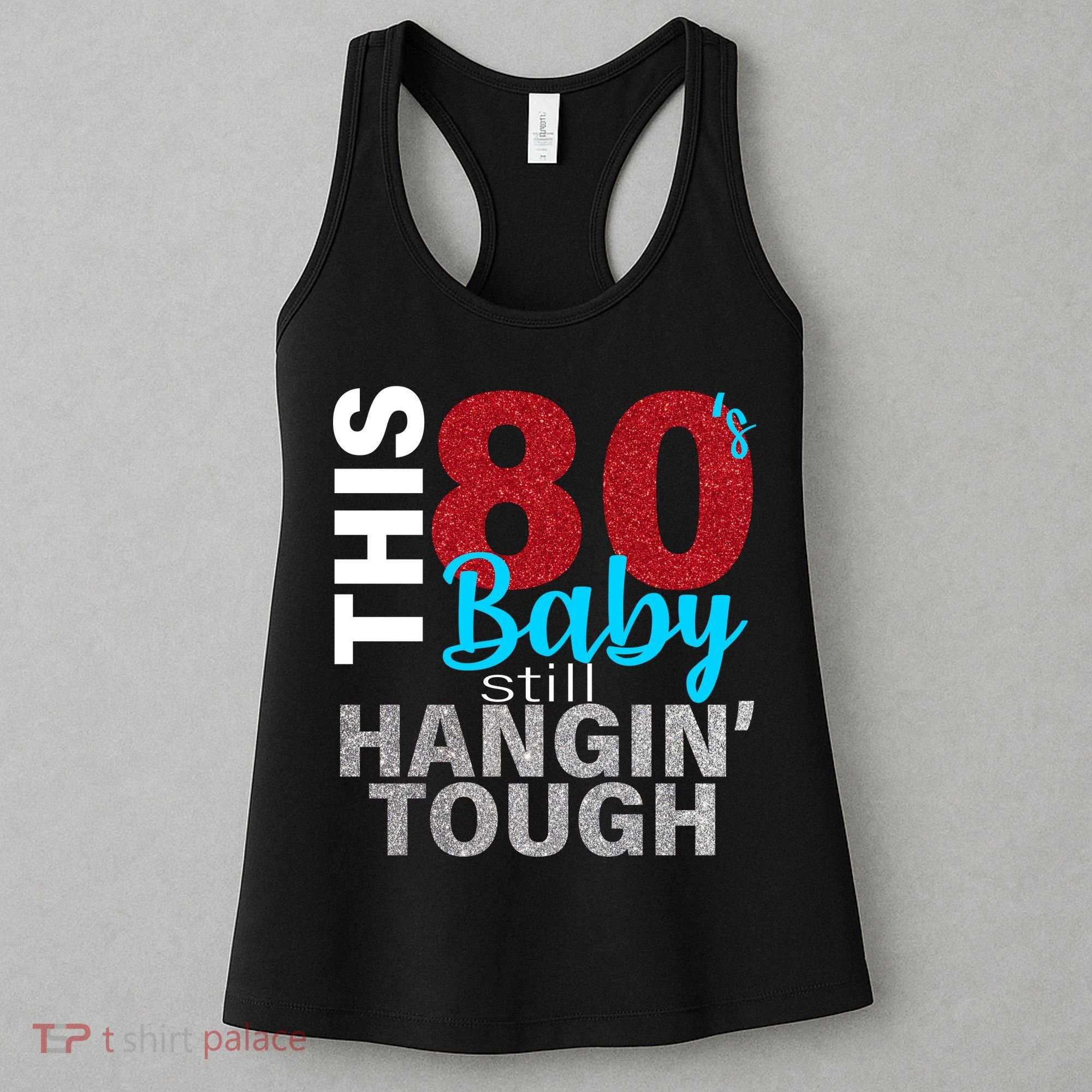 This 80's Baby Still Hangin' Tough Women's Tank Top