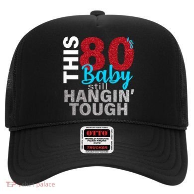 This 80's Baby Still Hangin' Tough Hat