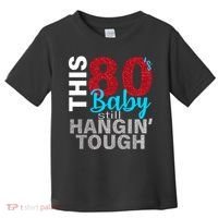 This 80's Baby Still Hangin' Tough Toddler T-Shirt thumb 0