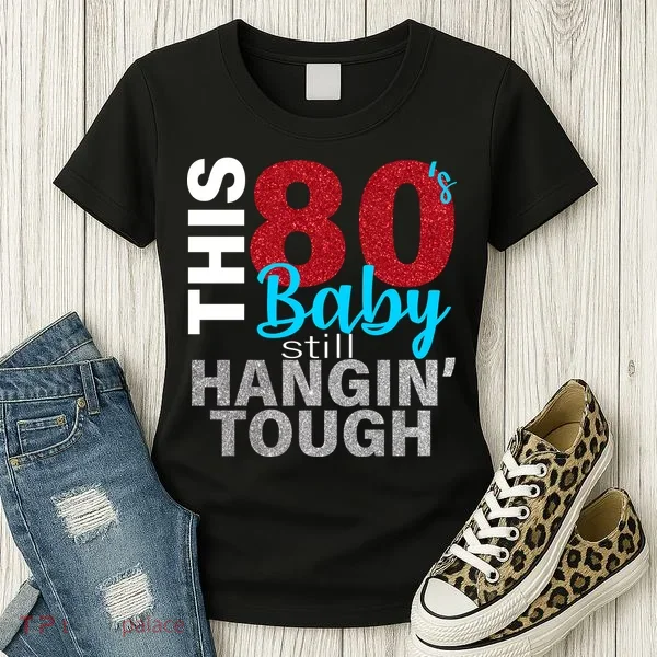 This 80's Baby Still Hangin' Tough Women's T-Shirt