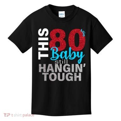This 80's Baby Still Hangin' Tough Kids T-Shirt