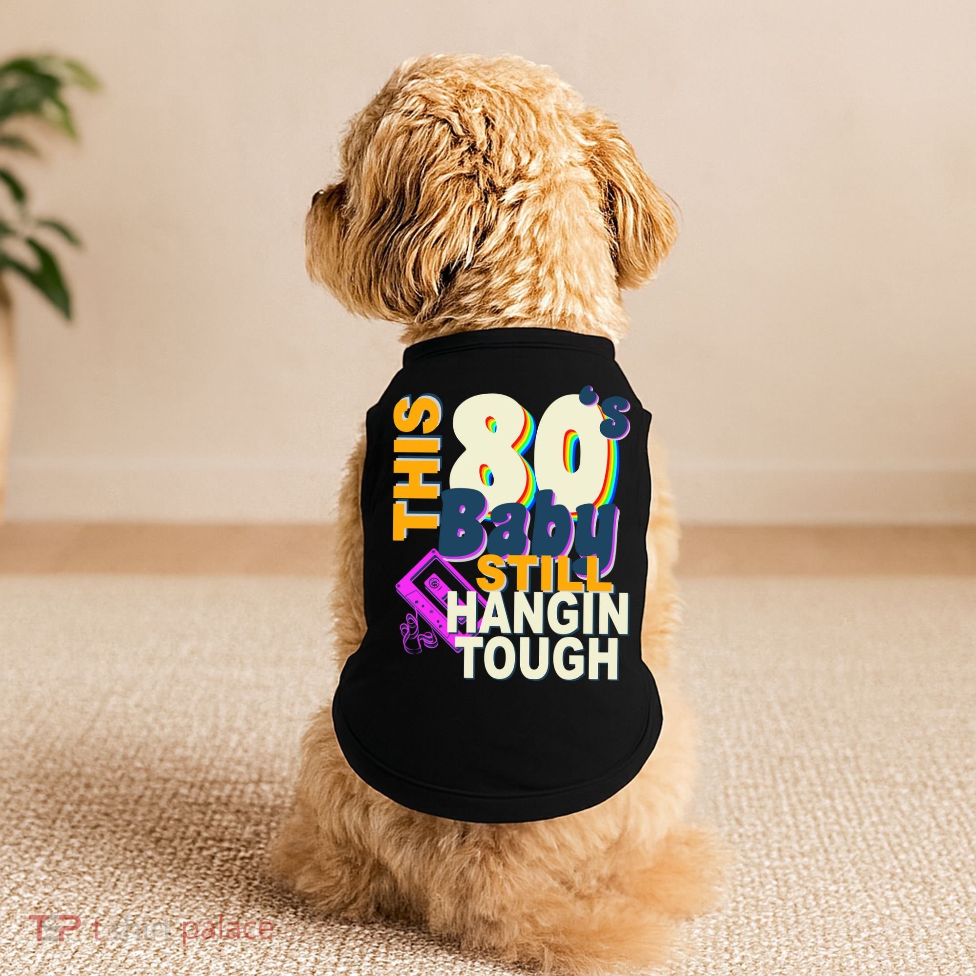This 80's Baby Still Hangin Tough 1980s Rock Doggie Tank