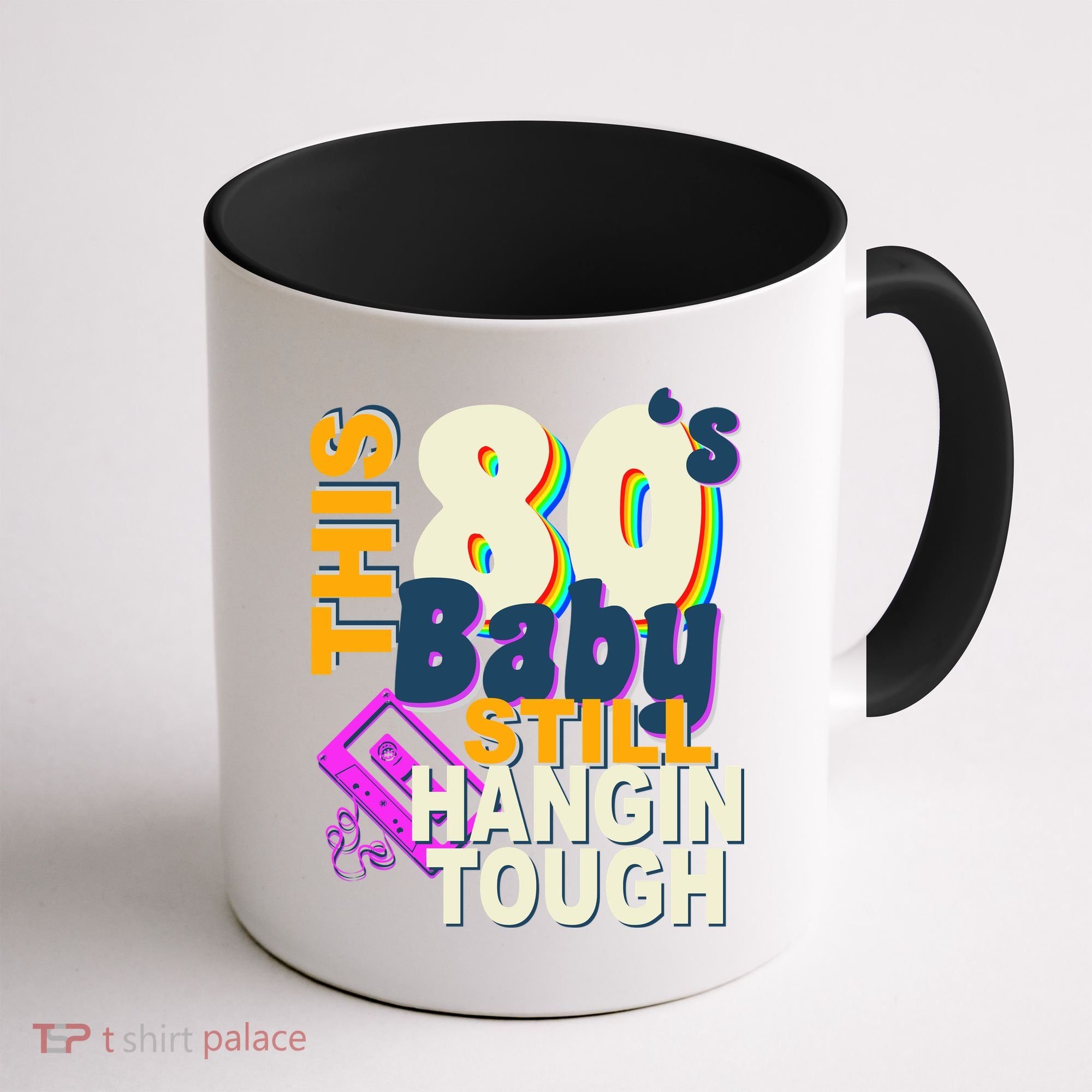 This 80's Baby Still Hangin Tough 1980s Rock Coffee Mug