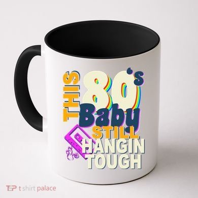 This 80's Baby Still Hangin Tough 1980s Rock Coffee Mug
