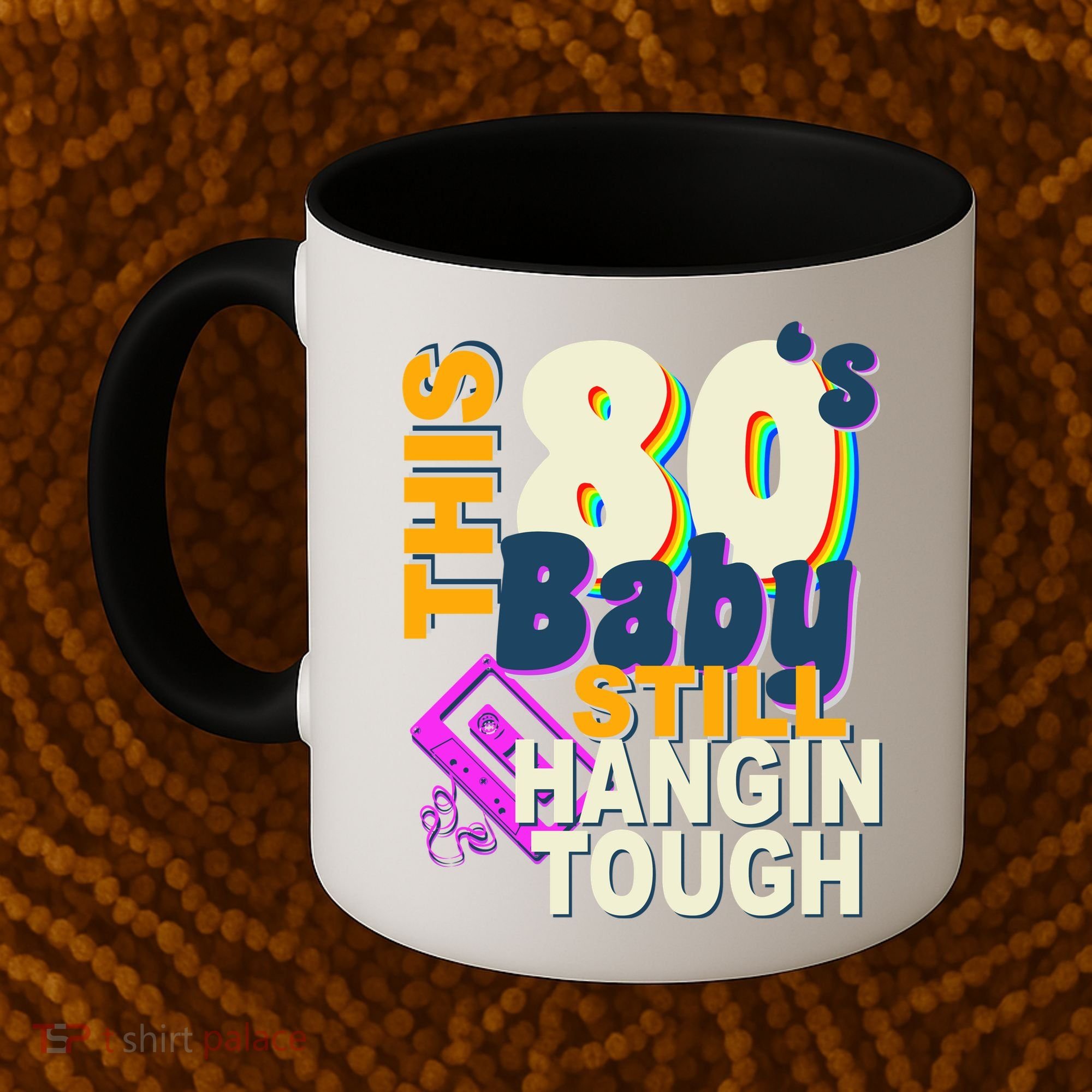 This 80's Baby Still Hangin Tough 1980s Rock Coffee Mug