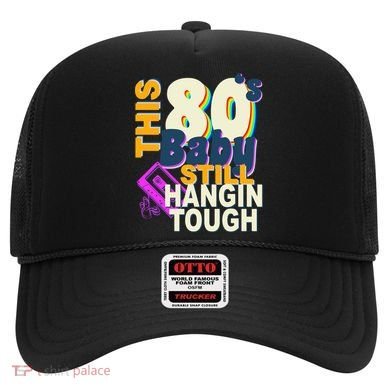 This 80's Baby Still Hangin Tough 1980s Rock Hat