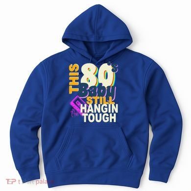 This 80's Baby Still Hangin Tough 1980s Rock Hoodie