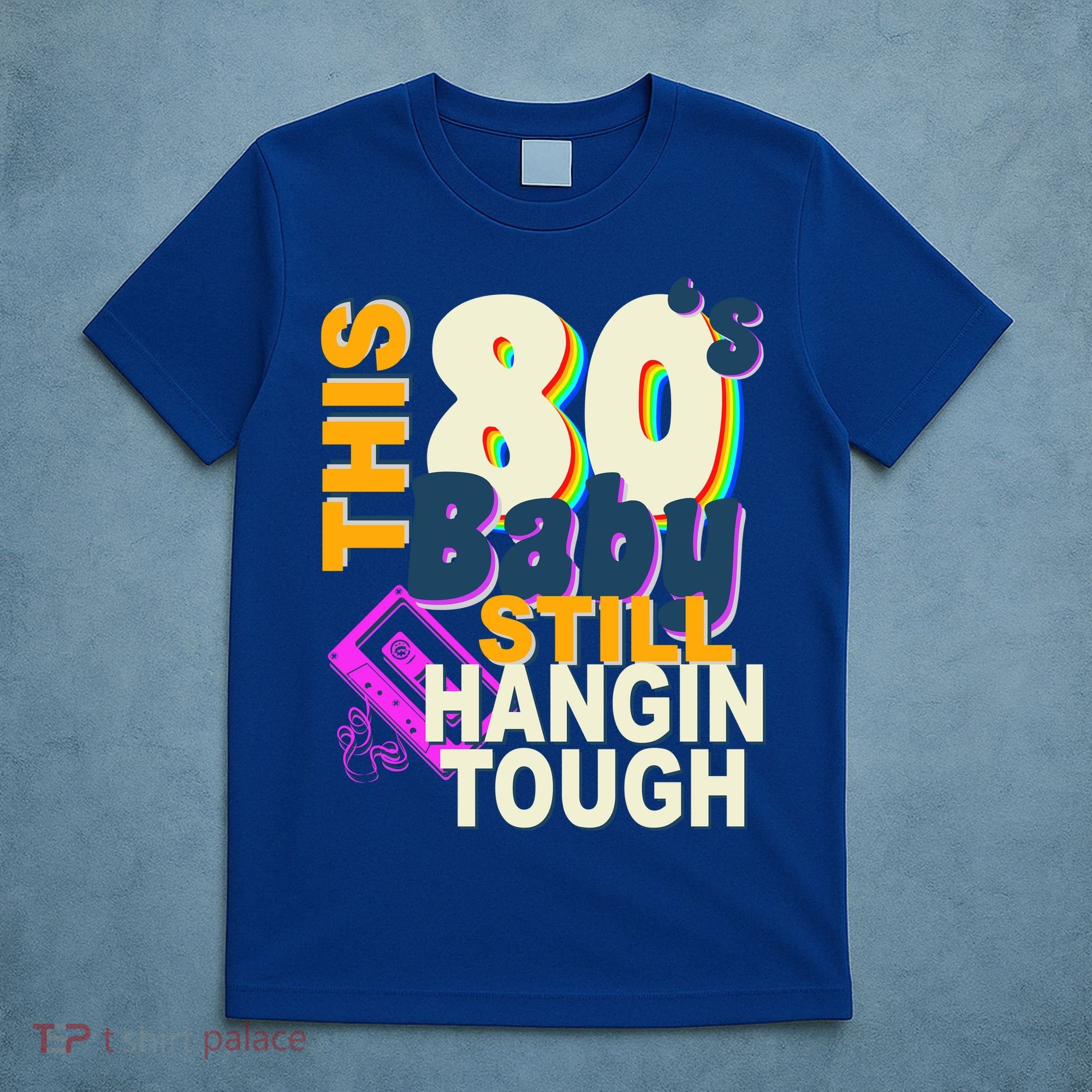 This 80's Baby Still Hangin Tough 1980s Rock T-Shirt