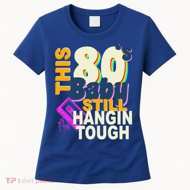 This 80's Baby Still Hangin Tough 1980s Rock Women's T-Shirt