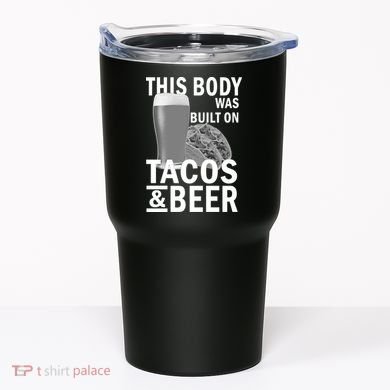 This Body Was Built On Tacos & Beer Tumbler