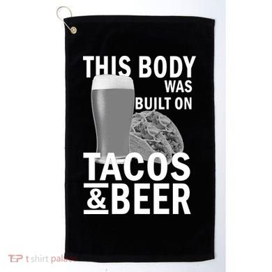 This Body Was Built On Tacos & Beer Golf Towel