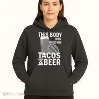 This Body Was Built On Tacos & Beer Hoodie thumb 5