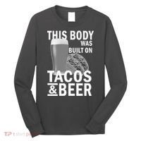 This Body Was Built On Tacos & Beer Long Sleeve Shirt thumb 0