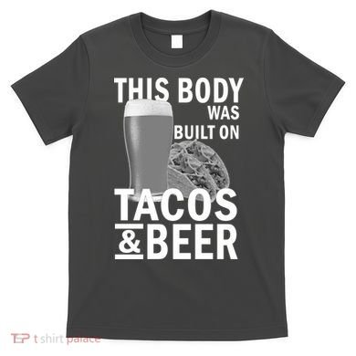 This Body Was Built On Tacos & Beer T-Shirt