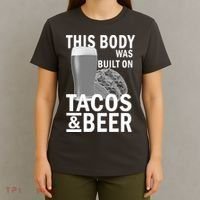 This Body Was Built On Tacos & Beer T-Shirt thumb 4