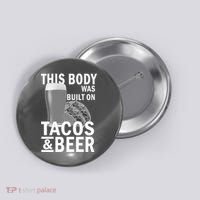 This Body Was Built On Tacos & Beer Button thumb 0