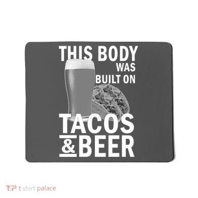 This Body Was Built On Tacos & Beer Mousepad