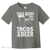 This Body Was Built On Tacos & Beer Toddler T-Shirt thumb 0