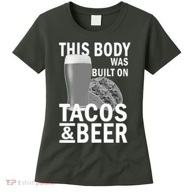 This Body Was Built On Tacos & Beer Women's T-Shirt