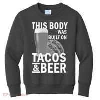 This Body Was Built On Tacos & Beer Kids Sweatshirt thumb 0