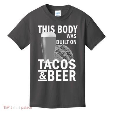 This Body Was Built On Tacos & Beer Kids T-Shirt