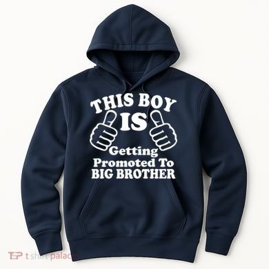 This Boy is Getting Promoted To Big Brother Hoodie