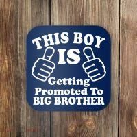 This Boy is Getting Promoted To Big Brother Coaster thumb 0