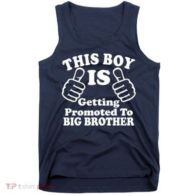 This Boy is Getting Promoted To Big Brother Tank Top