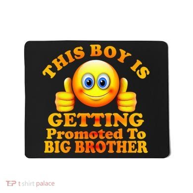 This Boy is Getting Promoted To Big Brother Smiley Emoji Mousepad
