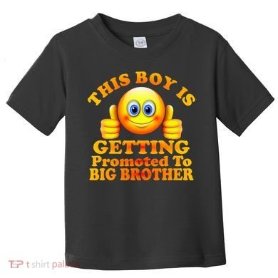This Boy is Getting Promoted To Big Brother Smiley Emoji Toddler T-Shirt
