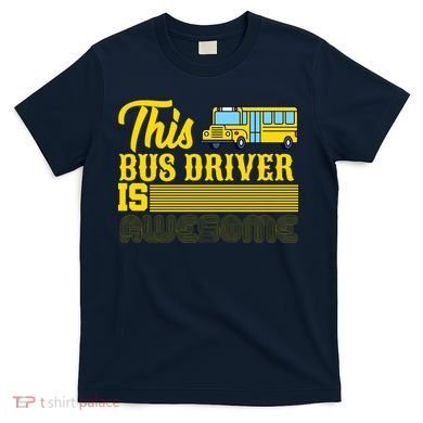 This Bus Driver Is Awesome T-Shirt