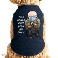 This Could Have Been An Email Bernie Sanders Doggie Tank thumb 0