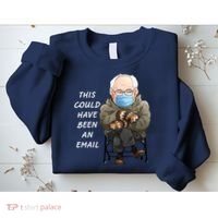 This Could Have Been An Email Bernie Sanders Sweatshirt thumb 2