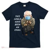 This Could Have Been An Email Bernie Sanders T-Shirt thumb 0