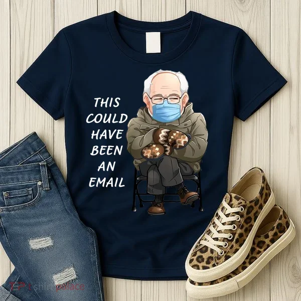 This Could Have Been An Email Bernie Sanders Women's T-Shirt