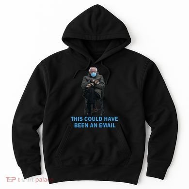 This Could Have Been An Email Bernie Sanders Mittens Sitting Hoodie
