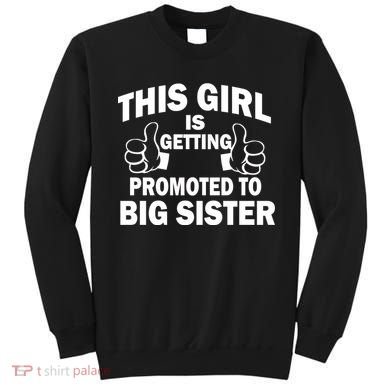 This Girl Is Getting Promoted to Big Sister Sweatshirt