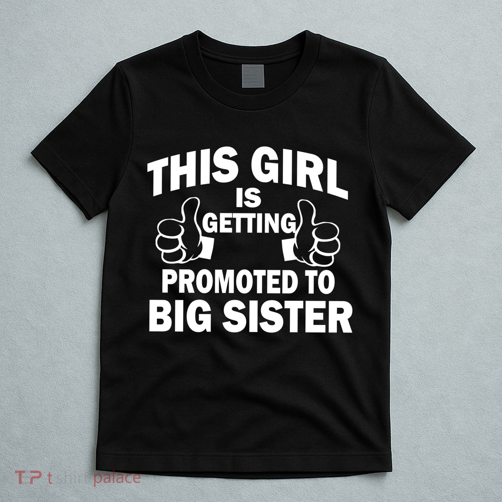 This Girl Is Getting Promoted to Big Sister T-Shirt